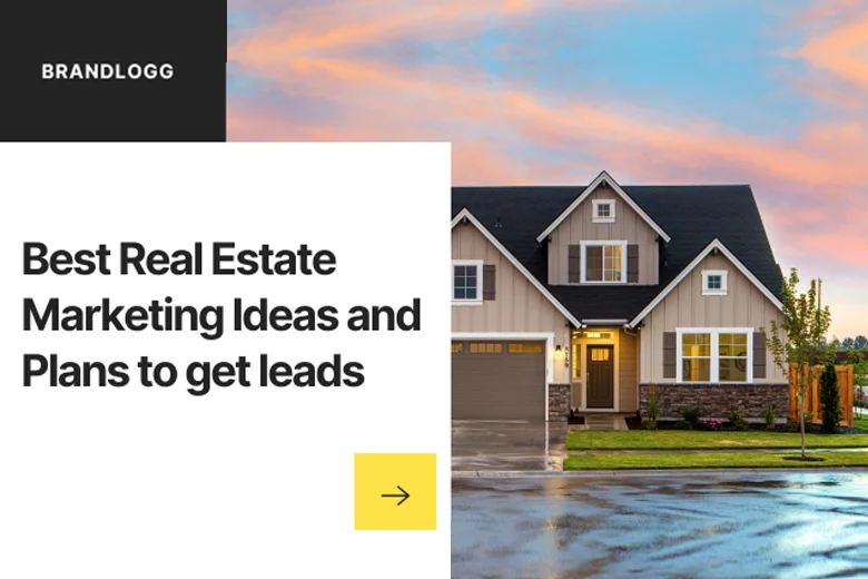 Best Real Estate Marketing Ideas and Plans to get leads